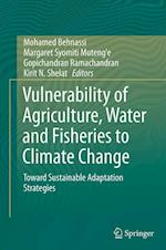 Vulnerability of Agriculture, Water and Fisheries to Climate Change