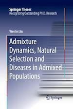 Admixture Dynamics, Natural Selection and Diseases in Admixed Populations