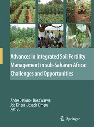 Advances in Integrated Soil Fertility Management in sub-Saharan Africa: Challenges and Opportunities