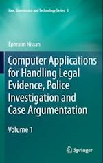 Computer Applications for Handling Legal Evidence, Police Investigation and Case Argumentation