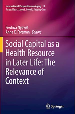 Social Capital as a Health Resource in Later Life: The Relevance of Context