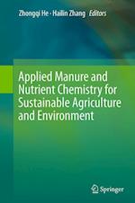 Applied Manure and Nutrient Chemistry for Sustainable Agriculture and Environment