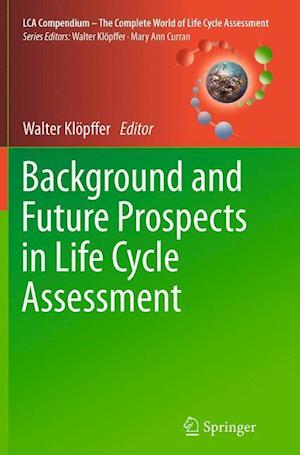 Background and Future Prospects in Life Cycle Assessment