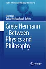 Grete Hermann - Between Physics and Philosophy