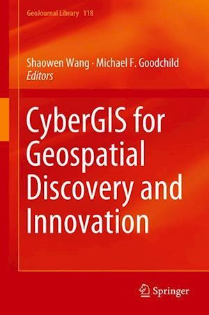 CyberGIS for Geospatial Discovery and Innovation