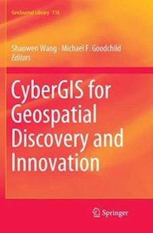 CyberGIS for Geospatial Discovery and Innovation