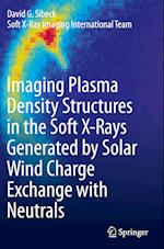 Imaging Plasma Density Structures in the Soft X-Rays Generated by Solar Wind Charge Exchange with Neutrals