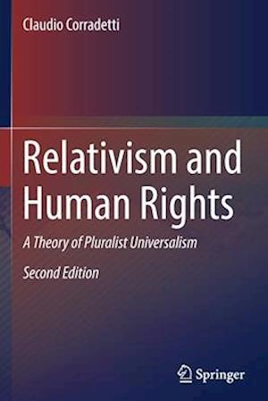 Relativism and Human Rights : A Theory of Pluralist Universalism