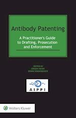 Antibody Patenting: A Practitioner's Guide to Drafting, Prosecution and Enforcement 