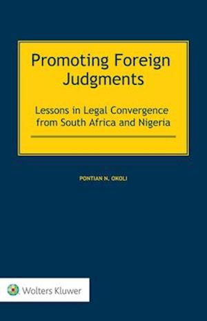 Promoting Foreign Judgments: Lessons in Legal Convergence from South Africa and Nigeria