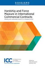 Hardship and Force Majeure in International Commercial Contracts: Dealing with Unforeseen Events in a Changing World 