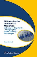 EU Cross-Border Commercial Mediation: Listening to Disputants - Changing the Frame; Framing the Changes 