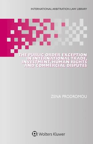 Public Order Exception in International Trade, Investment, Human Rights and Commercial Disputes
