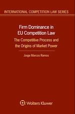 Firm Dominance in EU Competition Law: The Competitive Process and the Origins of Market Power 