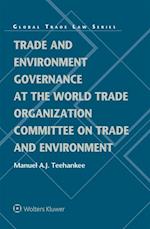 Trade and Environment Governance at the World Trade Organization Committee on Trade and Environment
