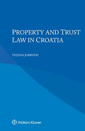 Property and Trust Law in Croatia