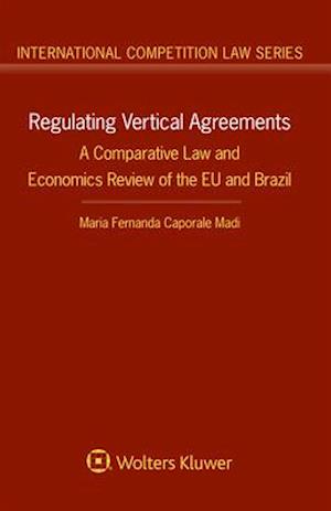 Regulating Vertical Agreements: A Comparative Law and Economics Review of the EU and Brazil