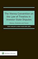 The Vienna Convention on the Law of Treaties in Investor-State Disputes: History, Evolution and Future 