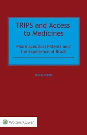 TRIPS and Access to Medicines: Pharmaceutical Patents and the Experience of Brazil