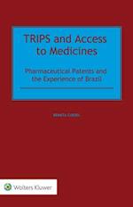 TRIPS and Access to Medicines: Pharmaceutical Patents and the Experience of Brazil 