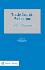 Trade Secret Protection: Asia at a Crossroads 