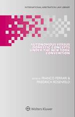 Autonomous Versus Domestic Concepts under the New York Convention