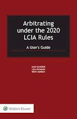 Arbitrating under the 2020 LCIA Rules: A User's Guide 