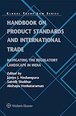 Handbook on Product Standards and International Trade: Navigating the Regulatory Landscape in India 