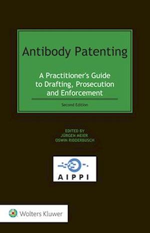 Antibody Patenting: A Practitioner's Guide to Drafting, Prosecution and Enforcement