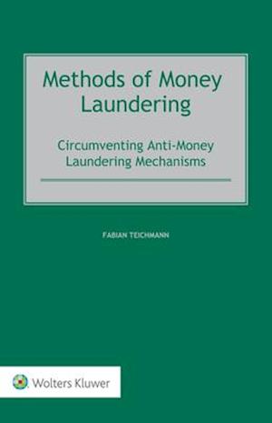 Methods of Money Laundering: Circumventing Anti-Money Laundering Mechanisms