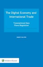 The Digital Economy and International Trade: Transnational Data Flows Regulation 