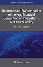 Uniformity and Fragmentation of the 1999 Montreal Convention on International Air Carrier Liability