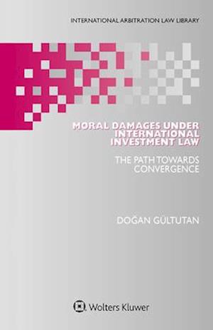 Moral Damages under International Investment Law: The Path Towards Convergence