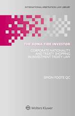 The Bona Fide Investor: Corporate Nationality and Treaty Shopping in Investment Treaty Law 