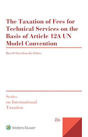 The Taxation of Fees for Technical Services on the Basis of Article 12A UN Model Convention