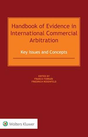 Handbook of Evidence in International Commercial Arbitration: Key Issues and Concepts