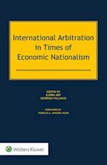 International Arbitration in Times of Economic Nationalism 