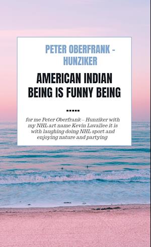 American indian being is funny being .....