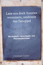 Lass uns doch Suraten wommeln, umbimte das Taruppel