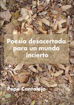 Poesía desacertada para un mundo incierto