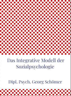 Das Integrative Modell der Sozialpsychologie