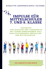 Impulse für Mittelschüler  7. und 8. Klasse  Ziel: Qualifizierender Abschluss der Mittelschule