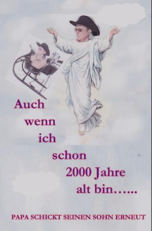 Auch wenn ich schon 2000 Jahre alt bin