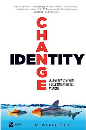 Identity Change ¿ Selbstbewusstsein & Selbstwertgefühl stärken