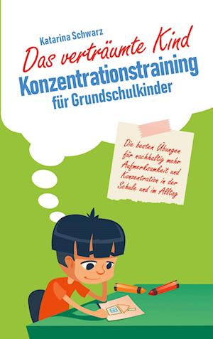 Das verträumte Kind - Konzentrationstraining für Grundschulkinder