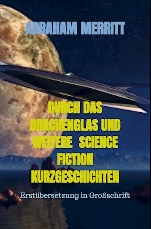 DURCH DAS DRACHENGLAS UND WEITERE  SIENCE FICTION KURZGESCHICHTEN