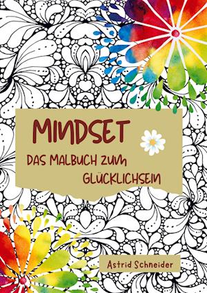 MINDSET - Das Malbuch zum Glücklichsein