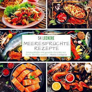 54 Leckere Meeresfrüchterezepte