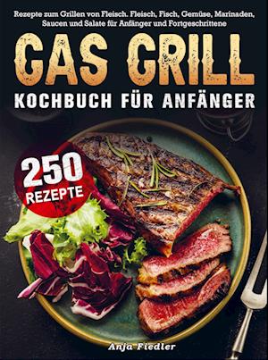 Gas Grill Kochbuch Für Anfänger