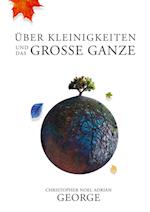 Über Kleinigkeiten und das große Ganze